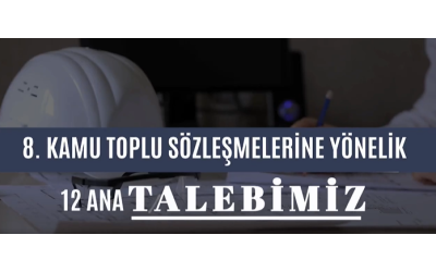8. Kamu Toplu Sözleşmelerine Yönelik 12 Ana Talebimiz