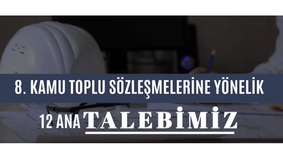 8. Kamu Toplu Sözleşmelerine Yönelik 12 Ana Talebimiz
